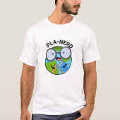 Planerd Funny Planet Puns T-Shirt (Vorderseite)
