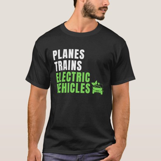 Planes Trains & E Cars EV Owner Drive EVs  Electri T-Shirt (Vorderseite)