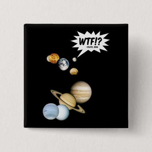Planet Pluto WTF!? Funny Science Geek Astronomie Button (Vorderseite)