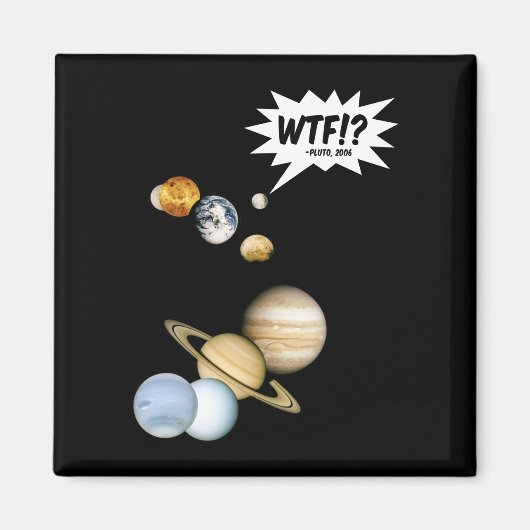 Planet Pluto WTF!? Funny Science Geek Astronomie Magnet (Vorne)