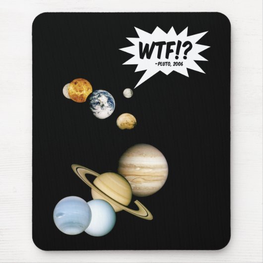 Planet Pluto WTF!? Funny Science Geek Astronomie Mousepad (Vorne)