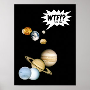 Planet Pluto WTF!? Funny Science Geek Astronomie Poster