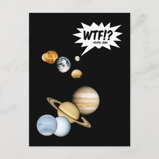 Planet Pluto WTF!? Funny Science Geek Astronomie Postkarte (Vorderseite)