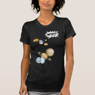 Planet Pluto WTF!? Lustiger Science-Geek Astronomi T-Shirt