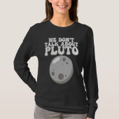 Planets We Don't Talk About Pluto Solar System T-Shirt (Vorderseite)