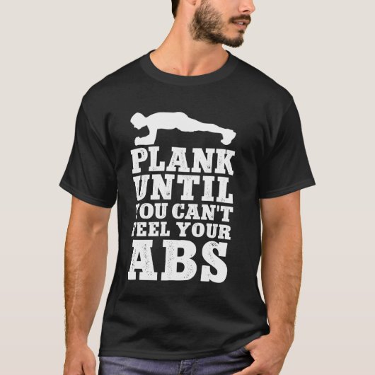 Plank, bis du deinen abs-persönlichen Zug nicht sp T-Shirt (Vorderseite)