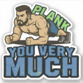 Plank You Very Much - Gym Humor Funny Workout Meme Aufkleber (Vorderseite)