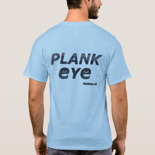 PLANKEN-AUGE, MATTHEW-7:3 T-Shirt (Rückseite)