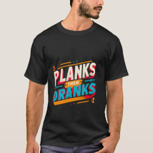 Planks dann Ranks — T-Shirt