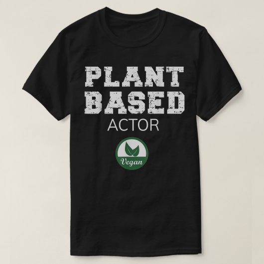 Plant Based Actor Design T-Shirt (Design vorne)