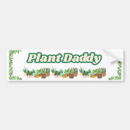 Plant Daddy Bumper Sticker Autoaufkleber