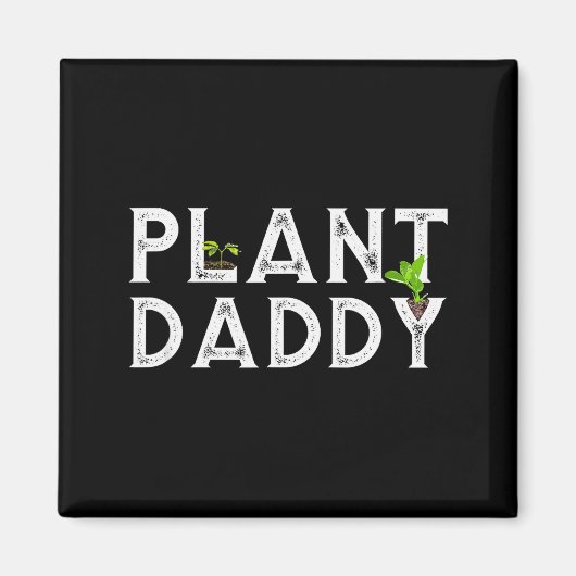Plant Daddy Funny Landscang, Gardening, Or Mowing Magnet (Vorne)