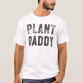 Plant Daddy Funny Plant Lover T-Shirt