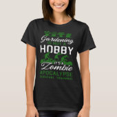 Plant  Gardening Gardening Is Not A Hobby It's A Z T-Shirt (Vorderseite)