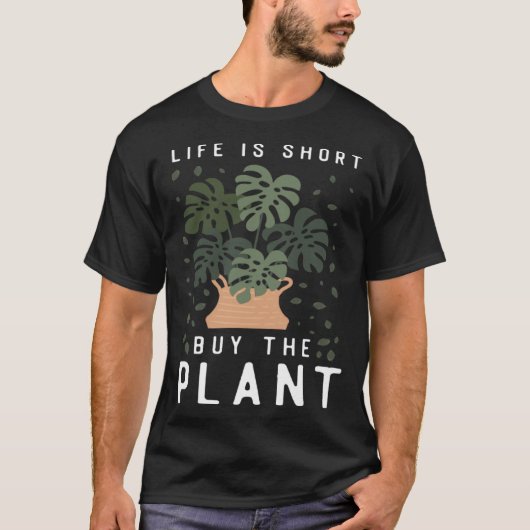 Plant Gardening Monstera Life Is Short Buy The Pl T-Shirt (Vorderseite)