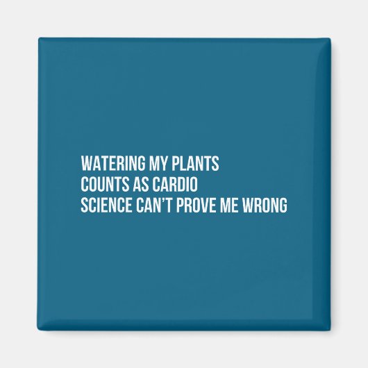 Plant Humor Funny Gardening Sarcastic Quote  Magnet (Vorne)