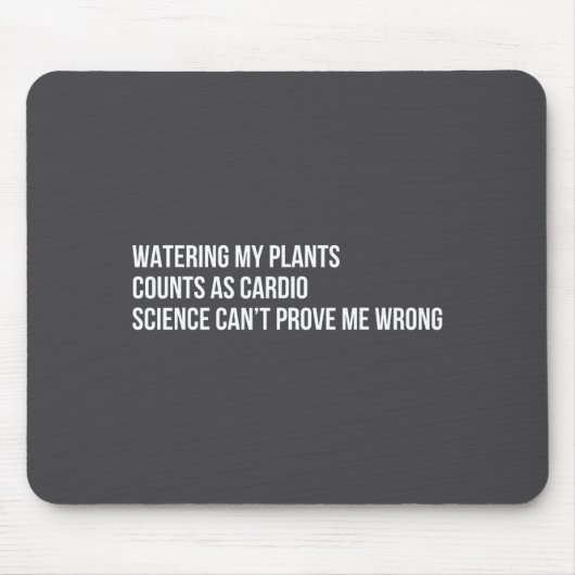 Plant Humor Funny Gardening Sarcastic Quote  Mousepad (Vorne)