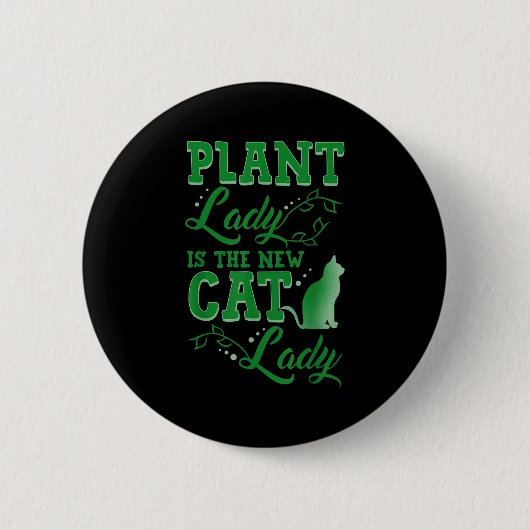 Plant Lady Is The New Cat Lady Funny Gardening Quo Button (Vorderseite)