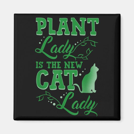 Plant Lady Is The New Cat Lady Funny Gardening Quo Magnet (Vorne)