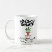 Plant Lover Funny “I’m Not Addicted to My Plants” Kaffeetasse (Links)