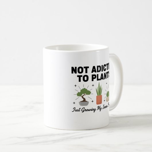 Plant Lover Funny “I’m Not Addicted to My Plants” Kaffeetasse (VorderseiteRechts)