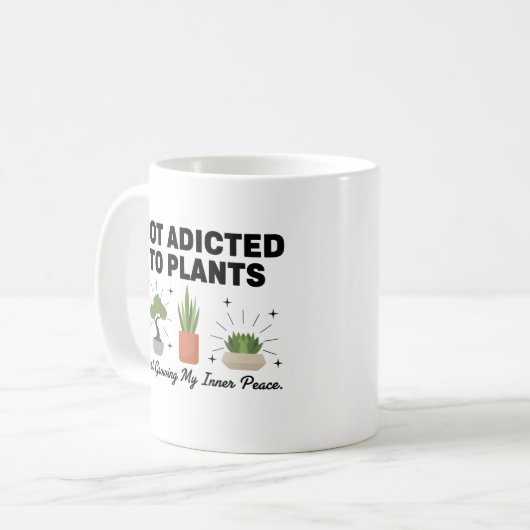 Plant Lover Funny “I’m Not Addicted to My Plants” Kaffeetasse (Vorderseite Links)