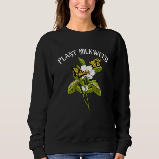 Plant Milkweed Monarch Butterfly Caterpillar Sweatshirt (Vorderseite)