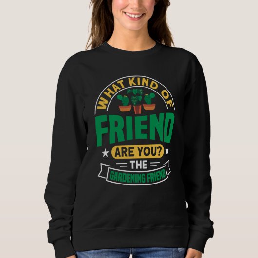 Plant Saying Plant Garden Friends 1 Sweatshirt (Vorderseite)