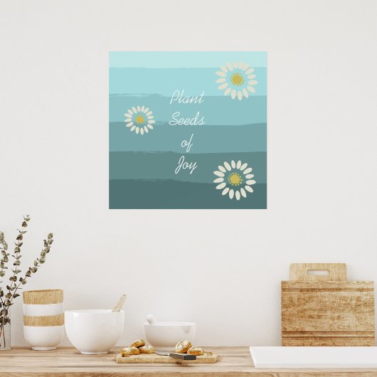 Plant Seeds of Joy Poster (Küche)