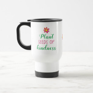 Plant Seeds of Kindness Reisebecher