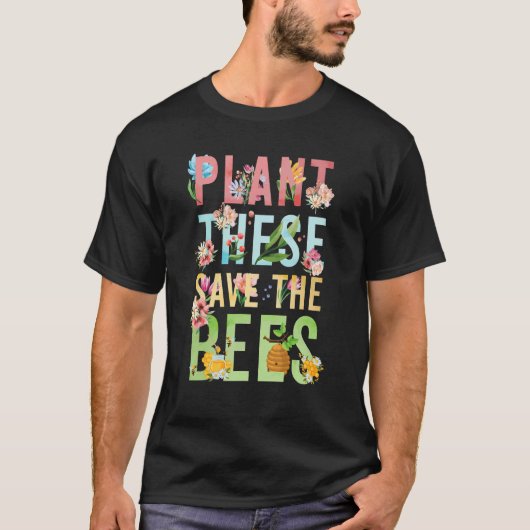 Plant These Save The Bees T-Shirt (Vorderseite)