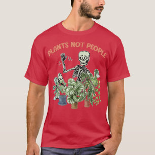 Plants Not People Skeleton Planter Gardening T-Shirt