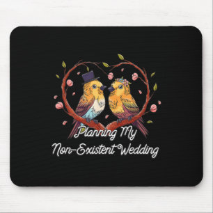 Planung meiner nicht existierenden Hochzeit lustig Mousepad