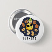 Planuts Funny Astronomy Nuts Pun Button (Vorne & Hinten)