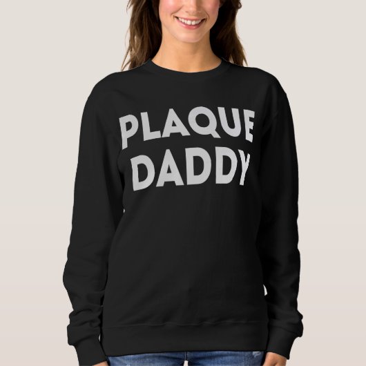 Plaque Daddy Sweatshirt (Vorderseite)