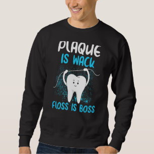 Plaque is Wack Funny Dentist Frauen Zahnhygiene Sweatshirt