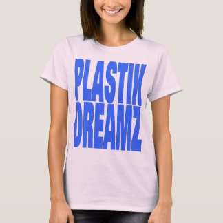 PLASTIK DREAMZ T-Shirt