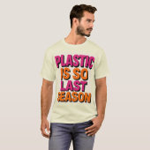 "Plastik? Letzte Saison also!" T-Shirt (Vorne ganz)