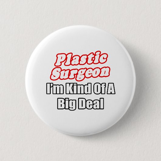 Plastikchirurg ... eine Art Big Deal Button (Vorderseite)