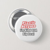 Plastikchirurg ... eine Art Big Deal Button (Vorne & Hinten)