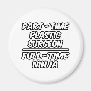 Plastikchirurg in Teilzeit... Vollzeit Ninja Magnet