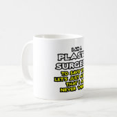 Plastikchirurg.. nehme an, ich habe nie Unrecht Kaffeetasse (Vorderseite Links)