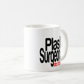 Plastikchirurgen machen es besser kaffeetasse (VorderseiteRechts)