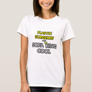 Plastikchirurgen sind Sofa King Cool T-Shirt