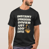 Platform Diver Coffee Springboard Diving 1 T-Shirt (Vorderseite)