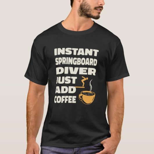Platform Diver Coffee Springboard Diving 1 T-Shirt (Vorderseite)