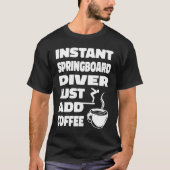 Platform Diver Coffee Springboard Diving T-Shirt (Vorderseite)