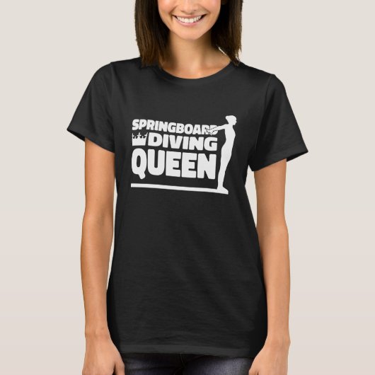 Platform Diver Queen Springboard Diving T-Shirt (Vorderseite)