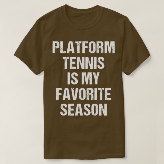 Platform Tennis ist mein Lieblingssaison Funny Pla T-Shirt (Design vorne)