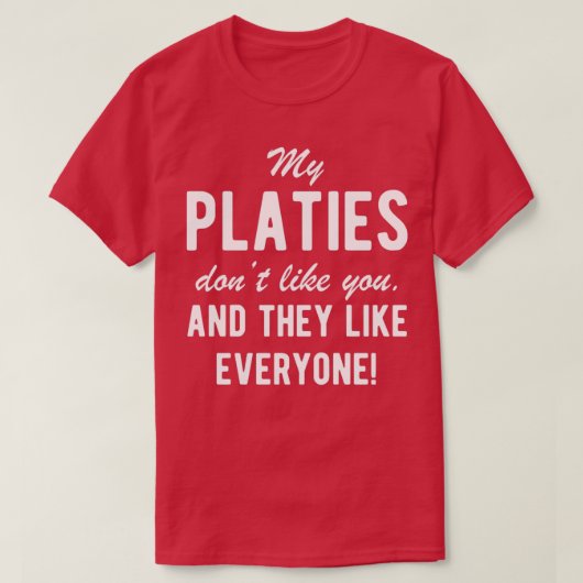 Platies Funny Quote Fish Breeder T-Shirt (Design vorne)